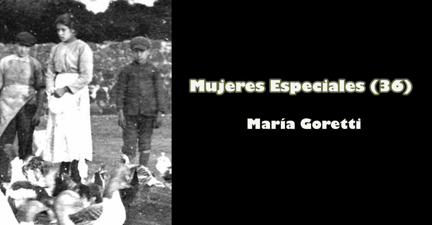 Mujeres especiales (36): María Goretti 