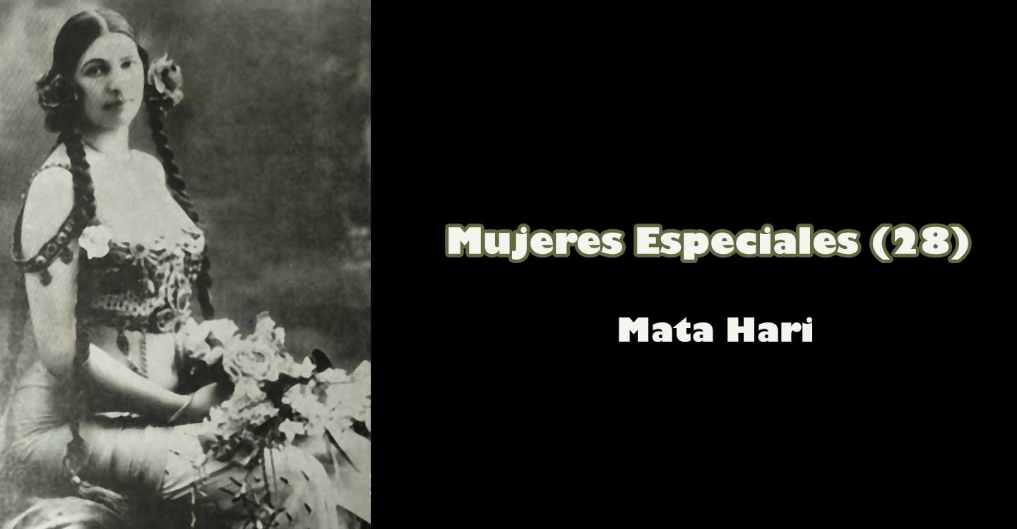 Mujeres especiales (28): Mata Hari
